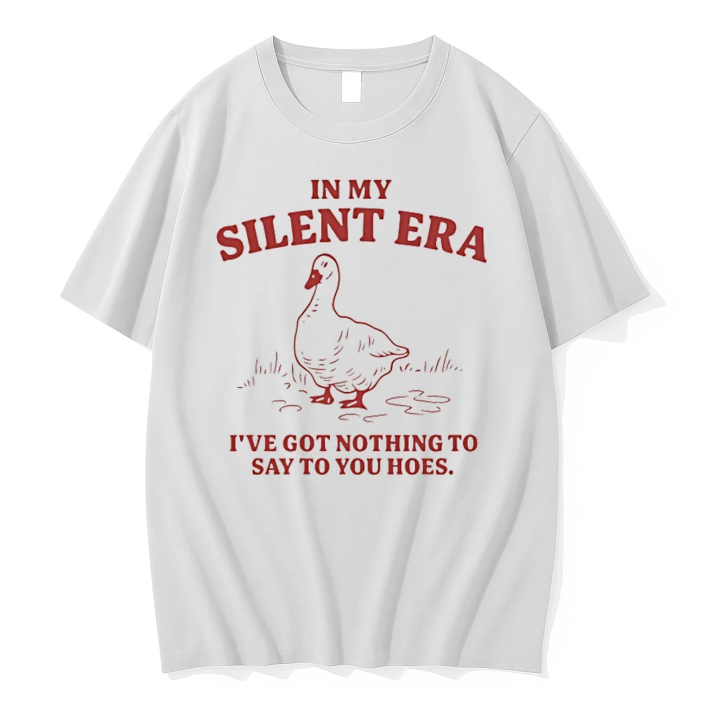In My Silent Era Ive Got Nothing To Say To You Hoes Shirts