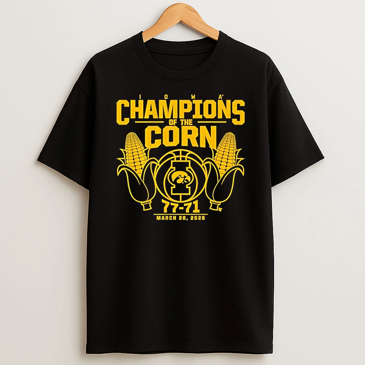 Iowa Hawkeyes Basketball Champions Of The Corn 77 71 March 26 2026 Shirts