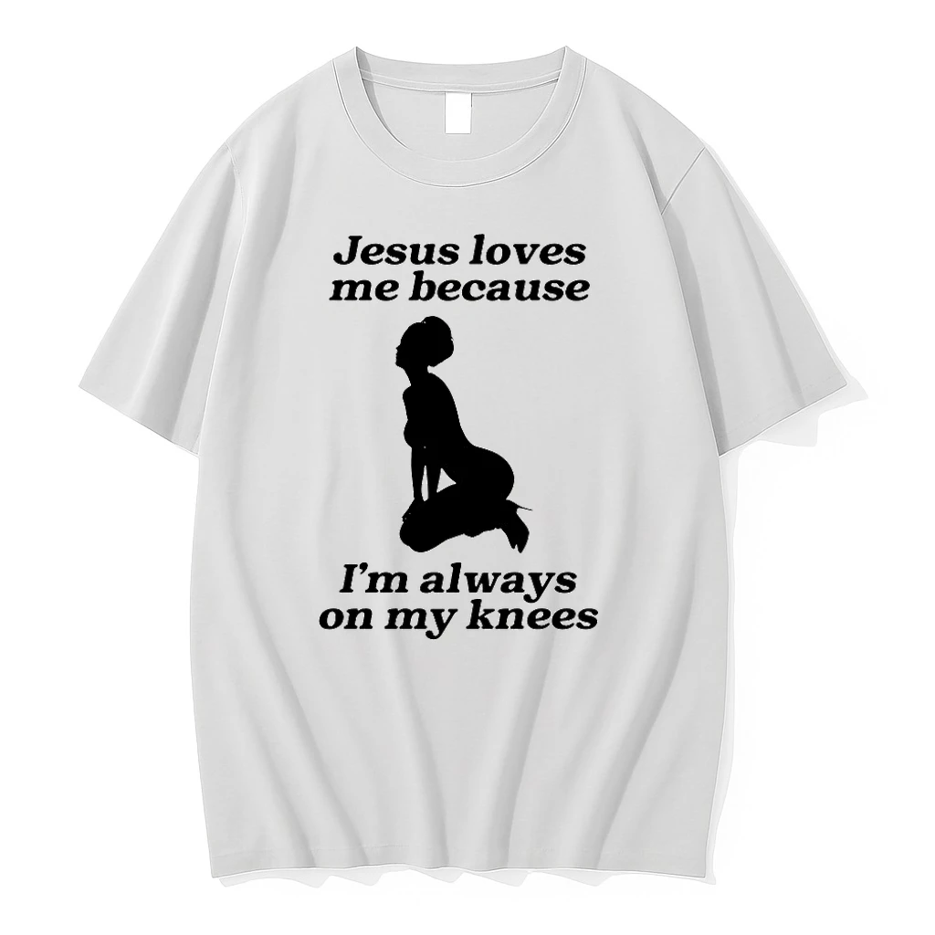 Jesus Loves Me Because Im Always On My Knees Shirts