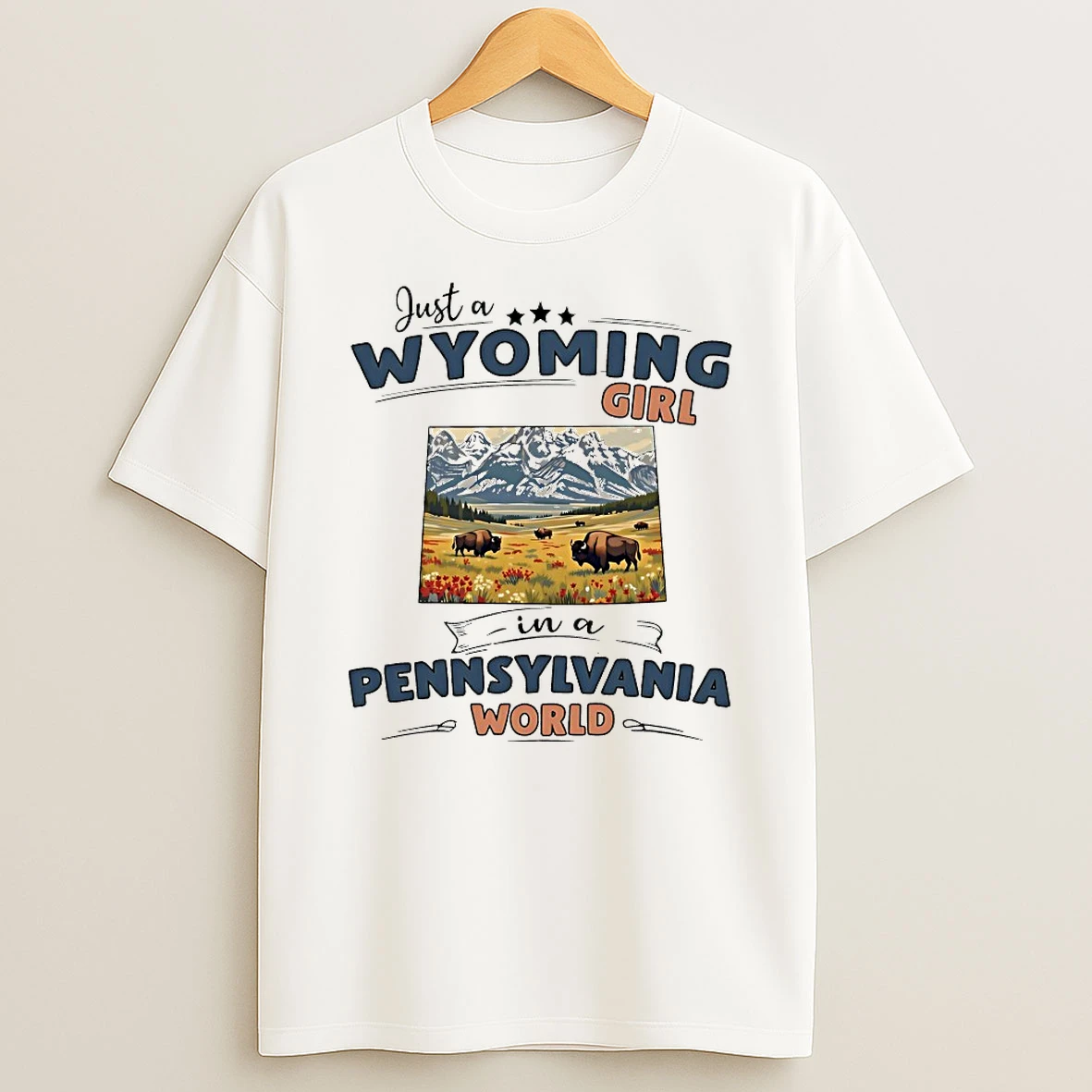Just A Wyoming Girl In A Pennsylvania World Shirts