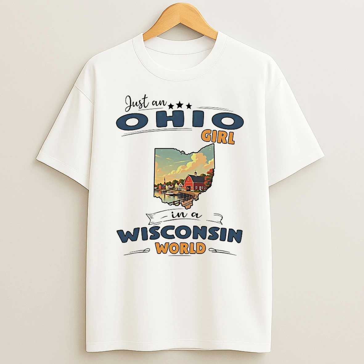 Just An Ohio Girl In A Wisconsin World Shirts