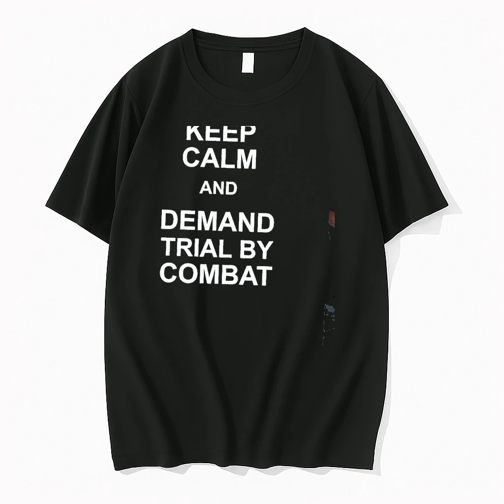 Keep Calm And Demand Trial By Combat Shirts
