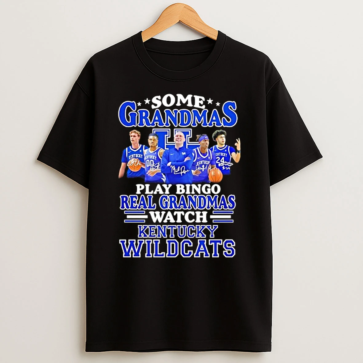 Kentucky Wildcats Coach And Players Some Grandmas Play Bingo Real Grandmas Watch Signature Shirts