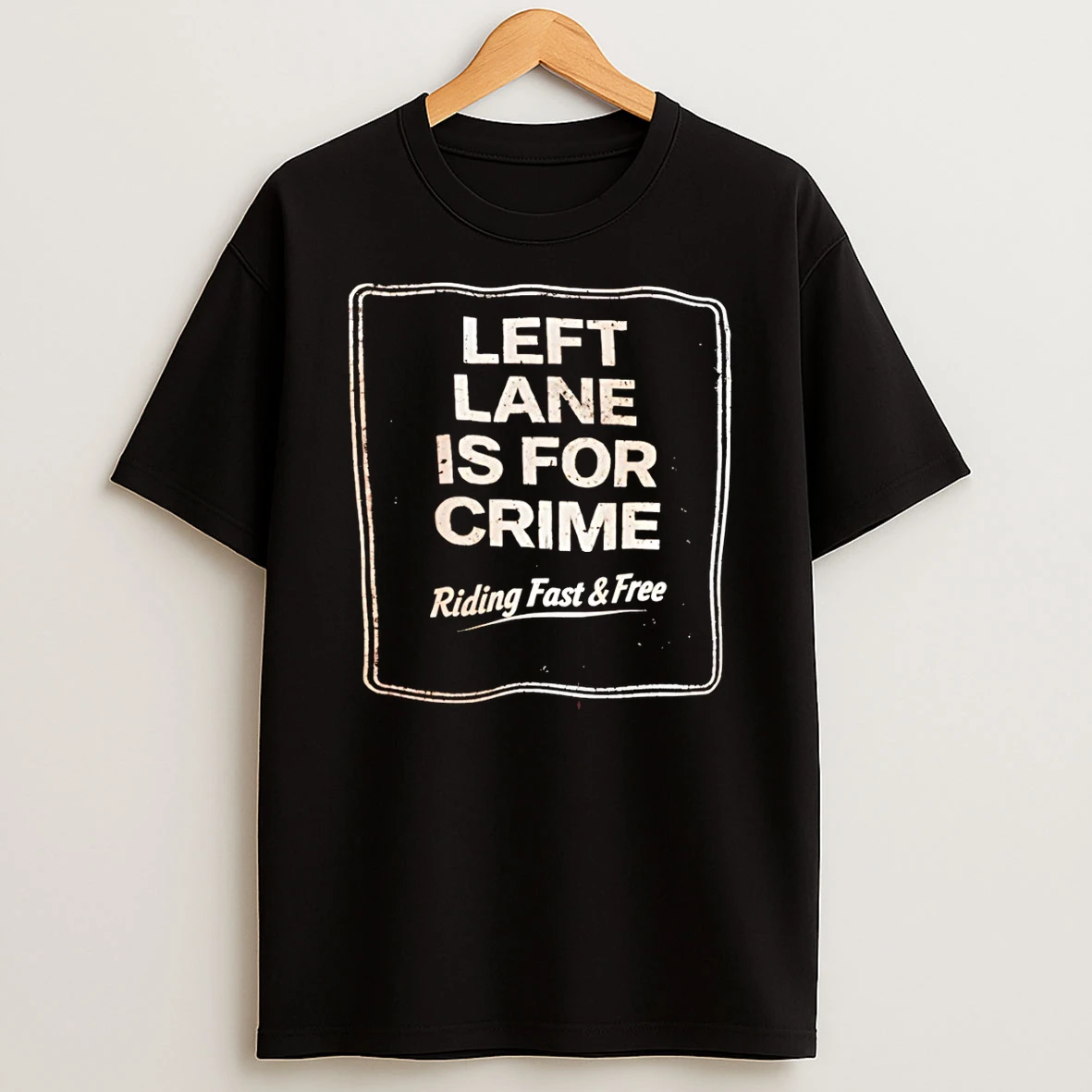 Left Lane Is For Crime Motorcycle Biker Humor Shirts