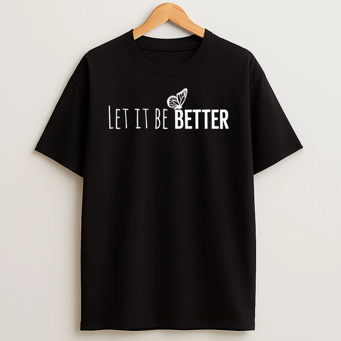 Let It Be Better Shirts