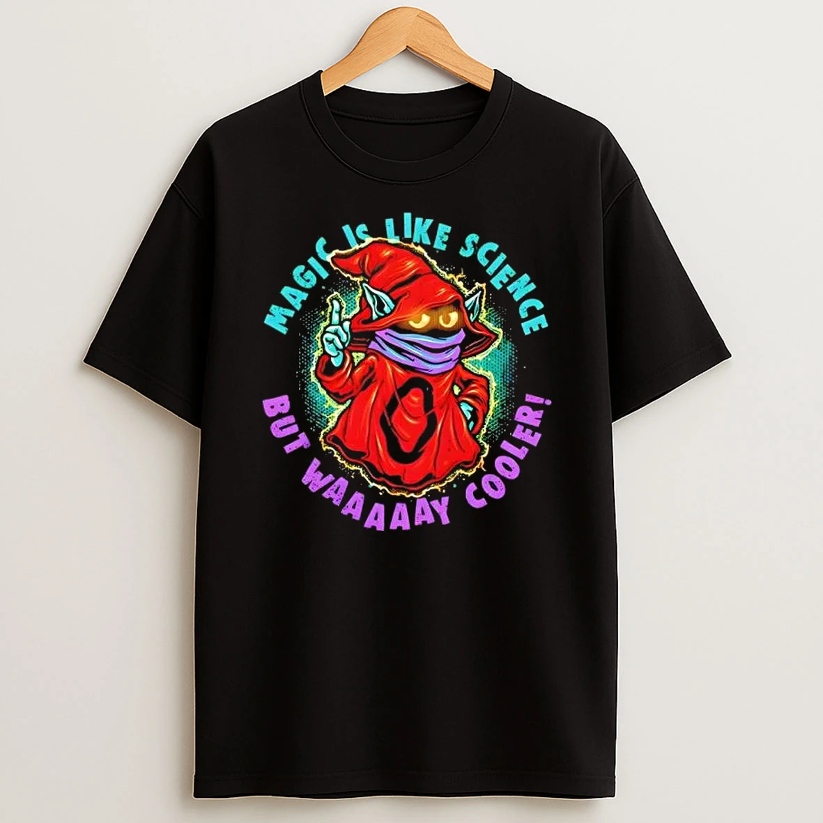 Magic Is Like Science But Waaaaay Cooler Shirts