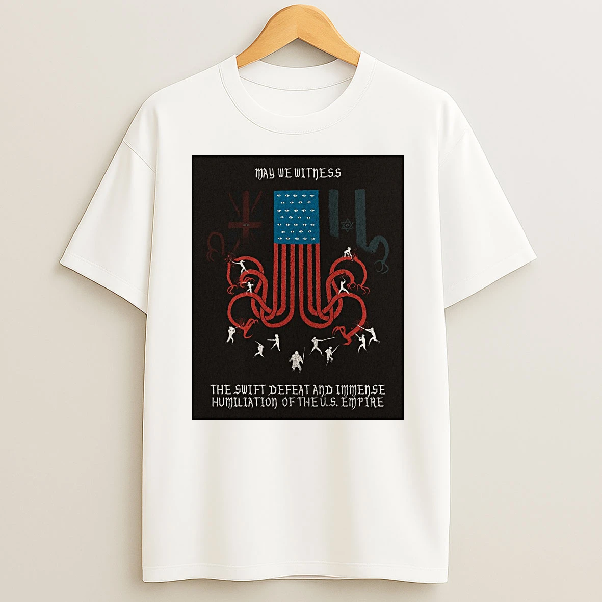 May We Witness The Swift Defeat And Immense Humiliation Of The Us Empire Shirts