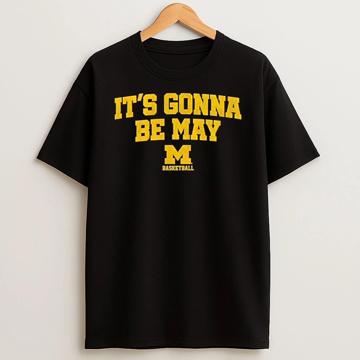 Michigan Wolverines Ncaa Mens Basketball Its Gonna Be May Championship Shirts