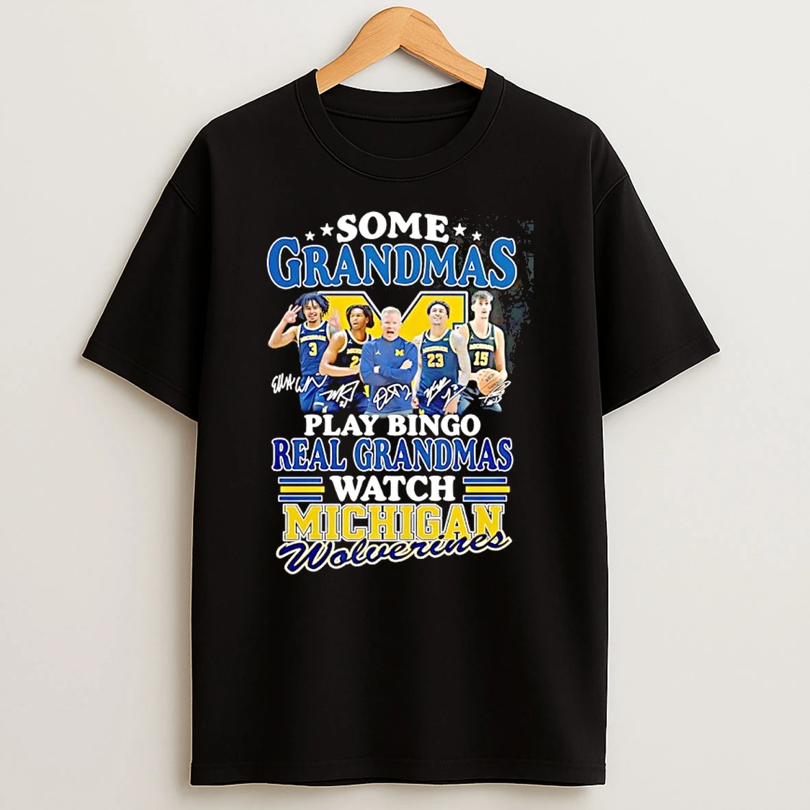 Michigan Wolverines Coach And Players Some Grandmas Play Bingo Real Grandmas Watch Signature Shirts