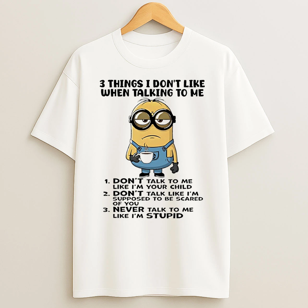 Minion 3 Things I Dont Like When Talking To Me Dont Talk To Me Like Im Your Child Shirts