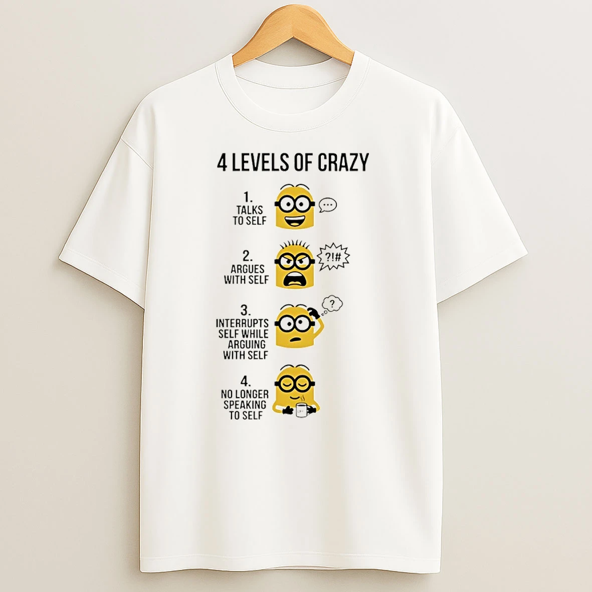 Minion 4 Levels Of Crazy Talks To Self Argues With Self Shirts