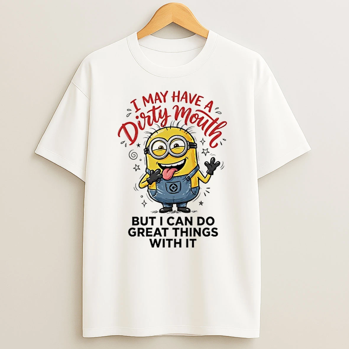 Minion I May Have A Dirty Mouth But I Can Do Great Things With It Shirts