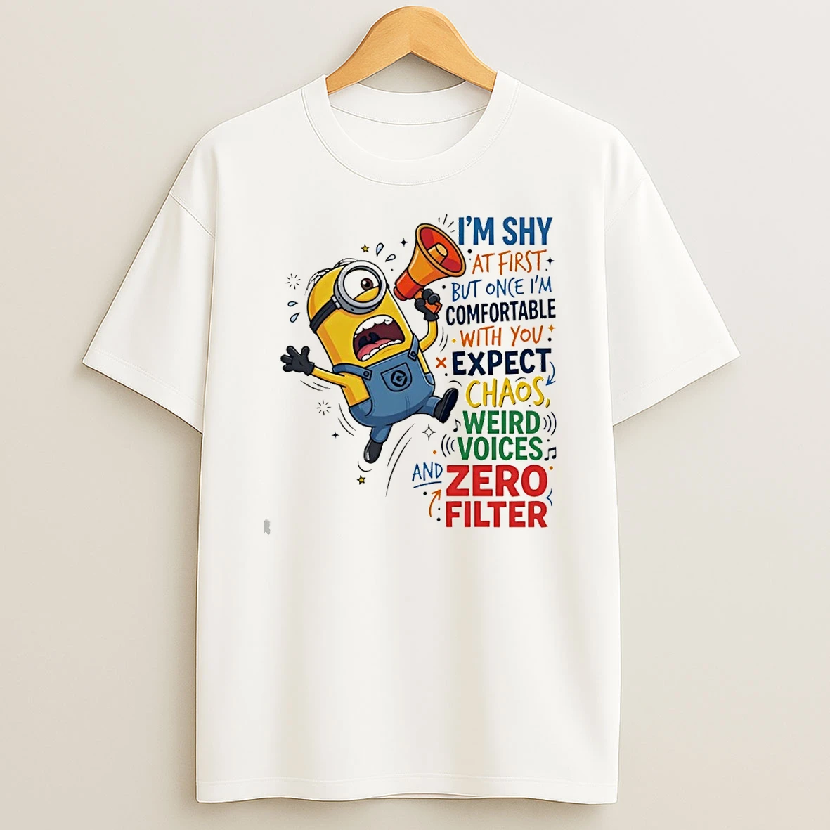 Minion Im Shy At First But Once Im Comfortable With You Expect Chaos Weird Voices And Zero Filter Shirts