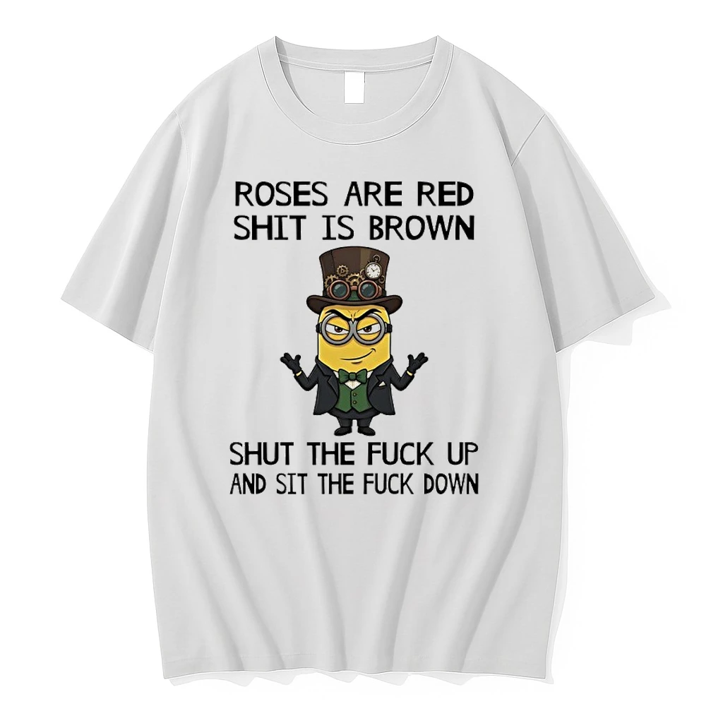 Minion Roses Are Red Shit Is Brown Shut The Fuck Up And Sit The Fuck Down Shirts