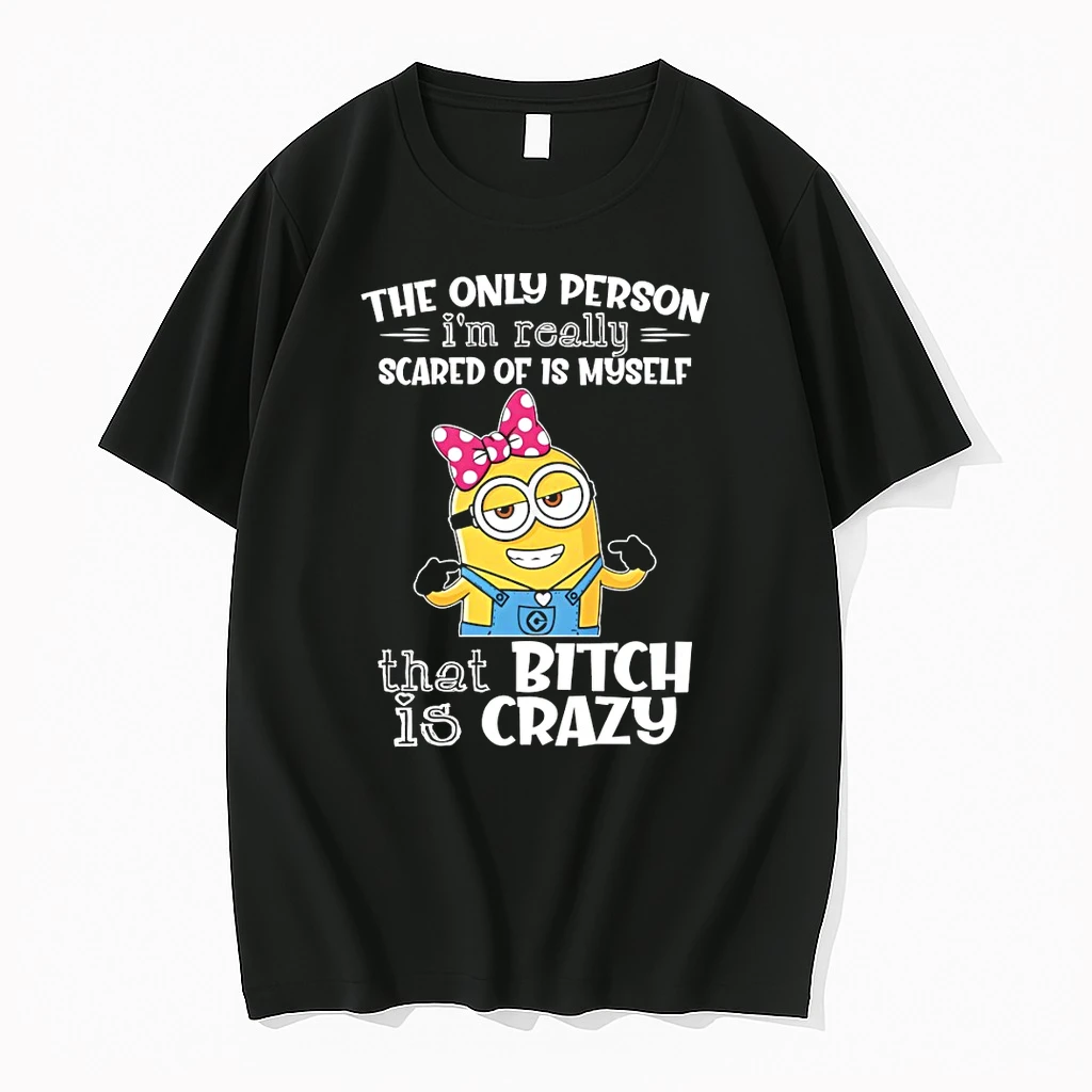 Minion The Only Person Im Really Scared Of Is Myself That Bitch Is Crazy Shirts