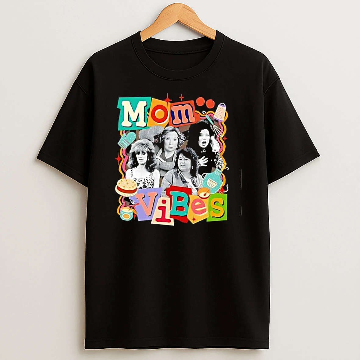 Mom Vibes Peggy Bundy Kitty Forman Fran Fine Roseanne Barr Shirts
