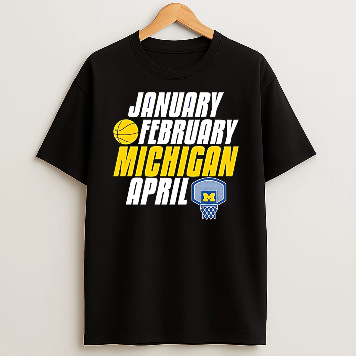 Month Of Michigan Basketball January February Michigan Wolverines April Shirts