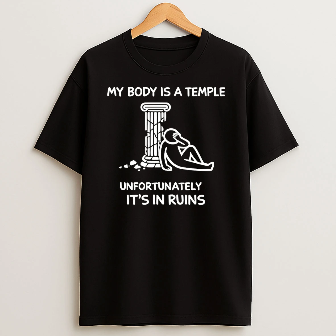 My Body Is A Temple Unfortunately Its In Ruins Shirts