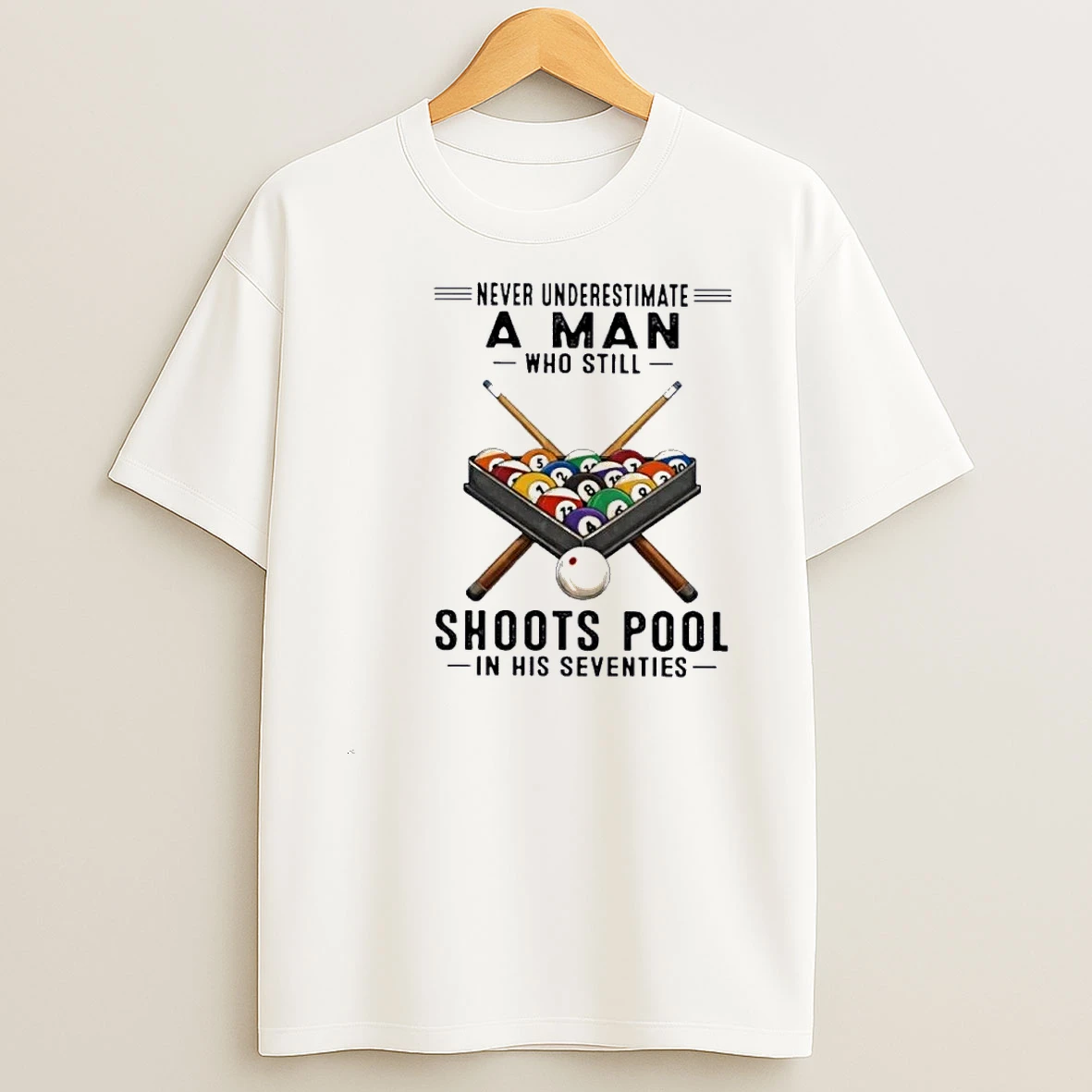 Never Underestimate A Man Who Still Shoots Pool In His Seventies Shirts