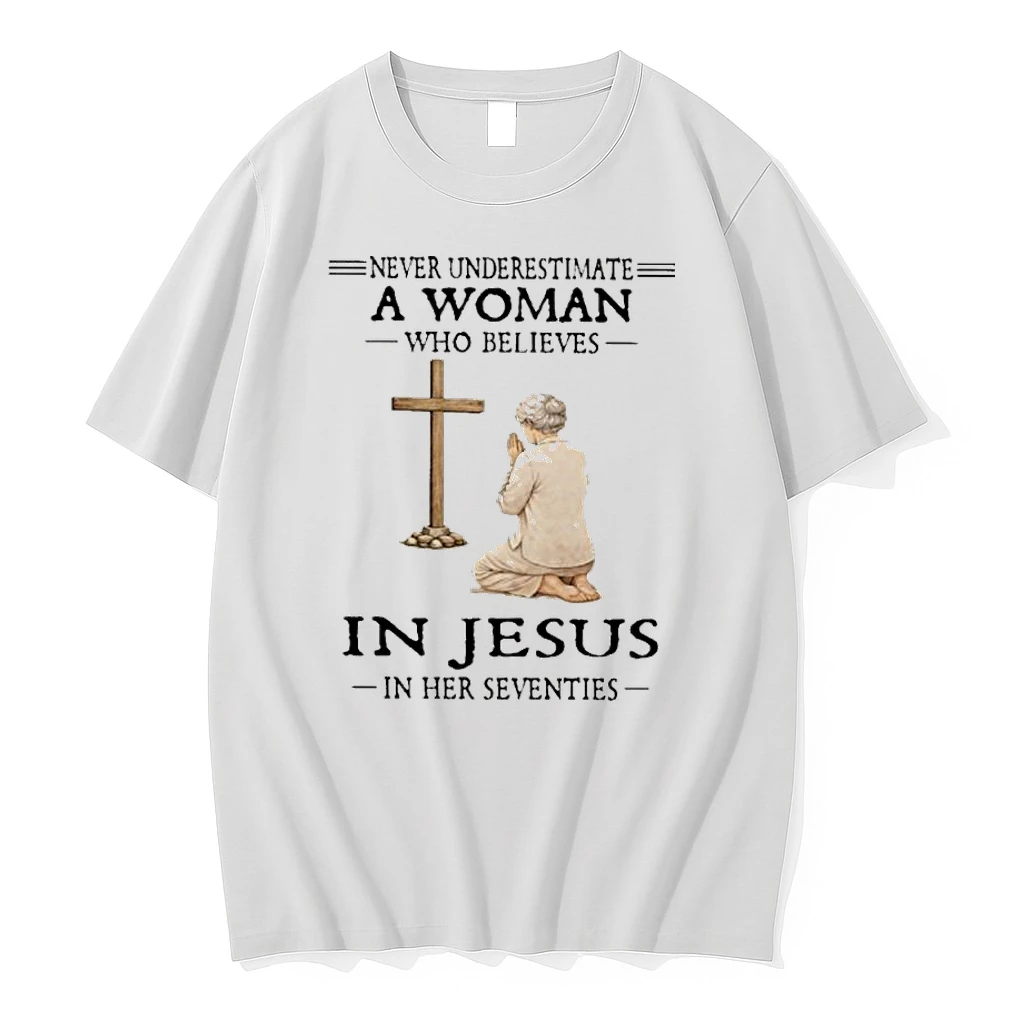 Never Underestimate A Woman Who Believes In Jesus In Her Seventies Shirts