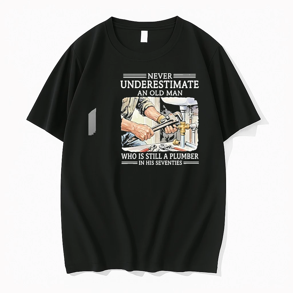 Never Underestimate An Old Man Who Is Still A Plumber In His Seventies Shirts
