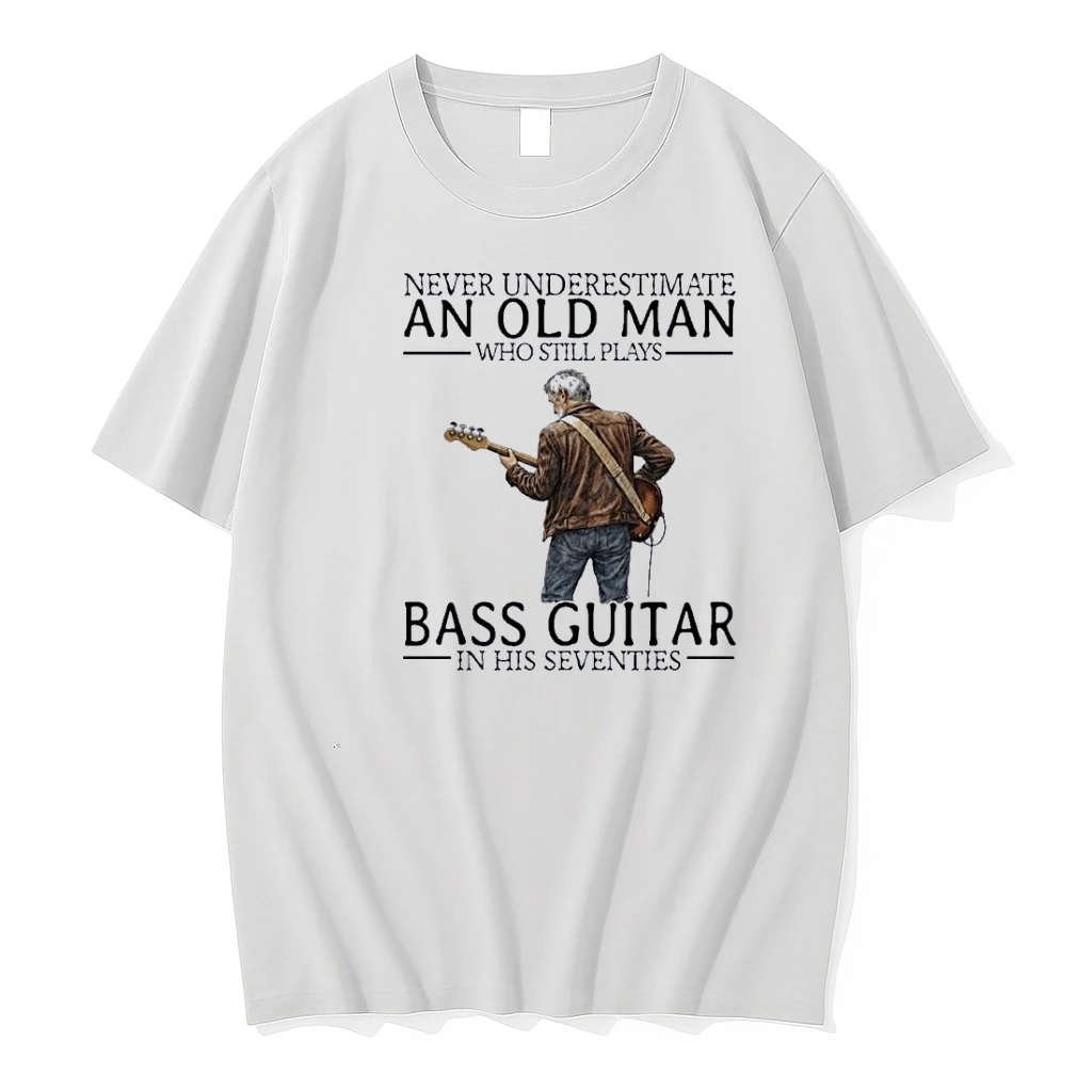 Never Underestimate An Old Man Who Still Bass Guitar In His Seventies Shirts