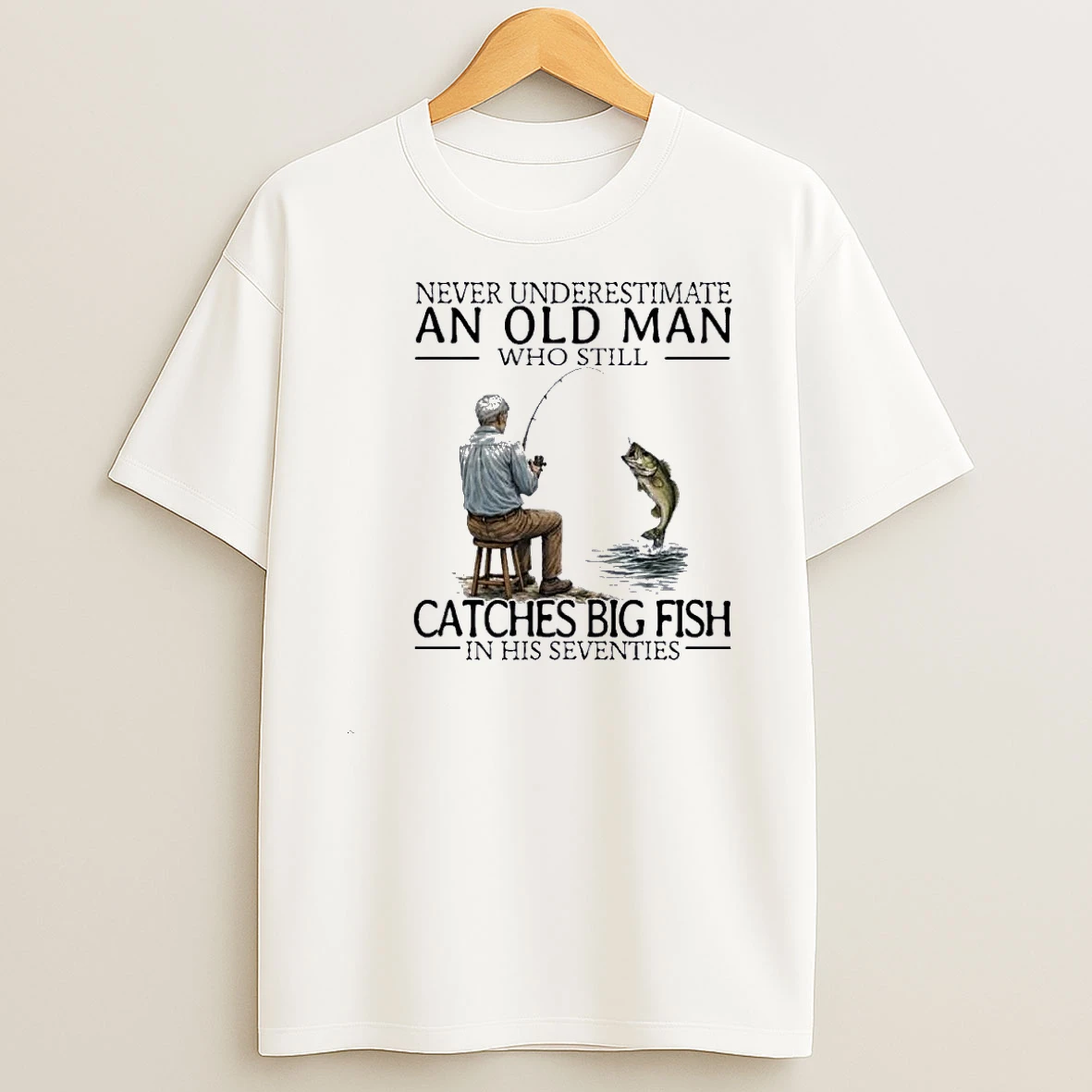 Never Underestimate An Old Man Who Still Catches Big Fish In His Seventies Shirts