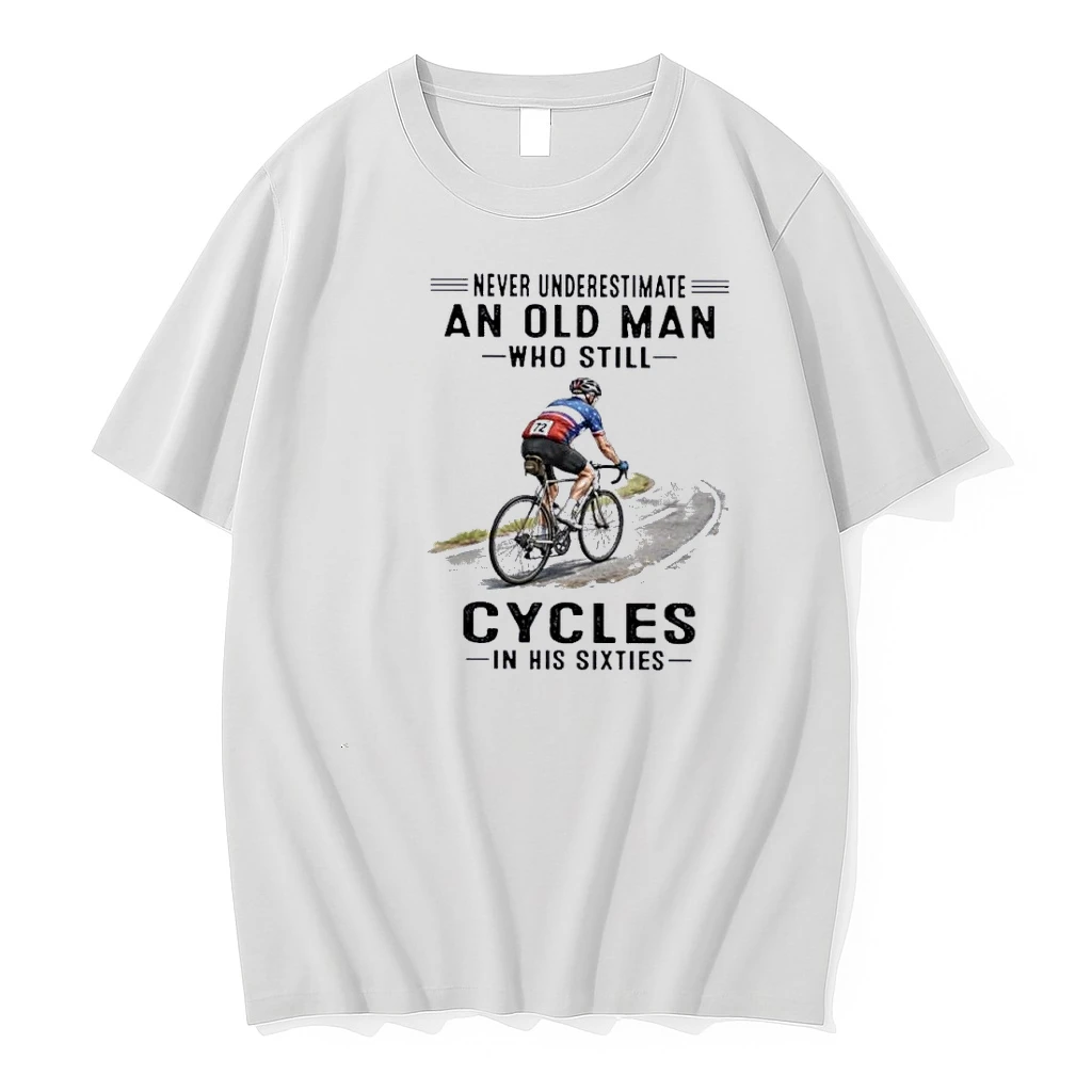 Never Underestimate An Old Man Who Still Cycles In His Sixties Classic Shirts