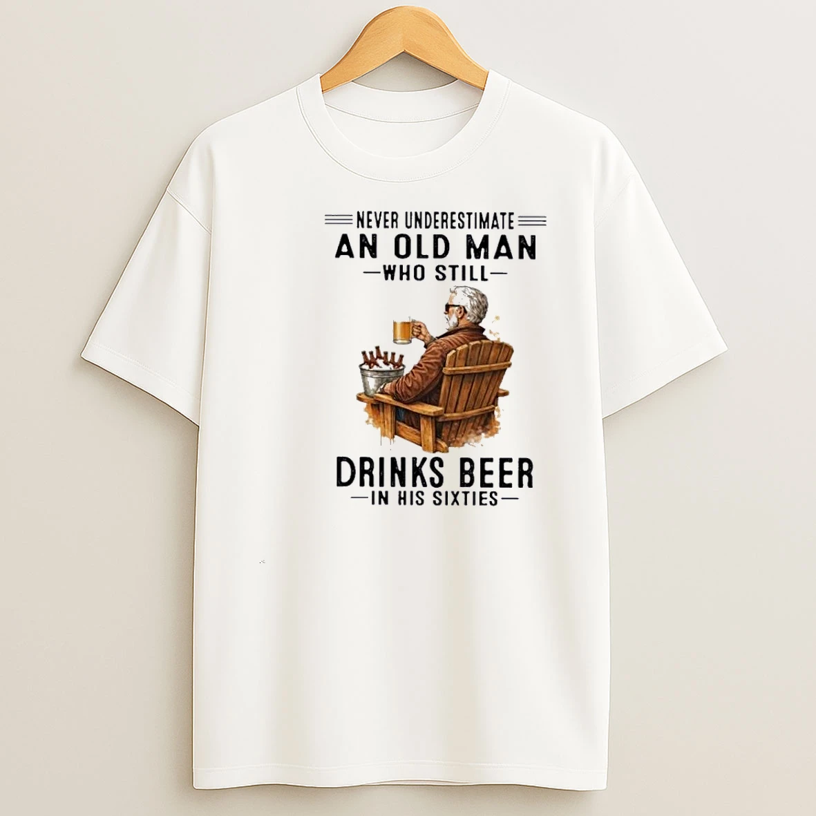 Never Underestimate An Old Man Who Still Drinks Beer In His Sixties Shirts