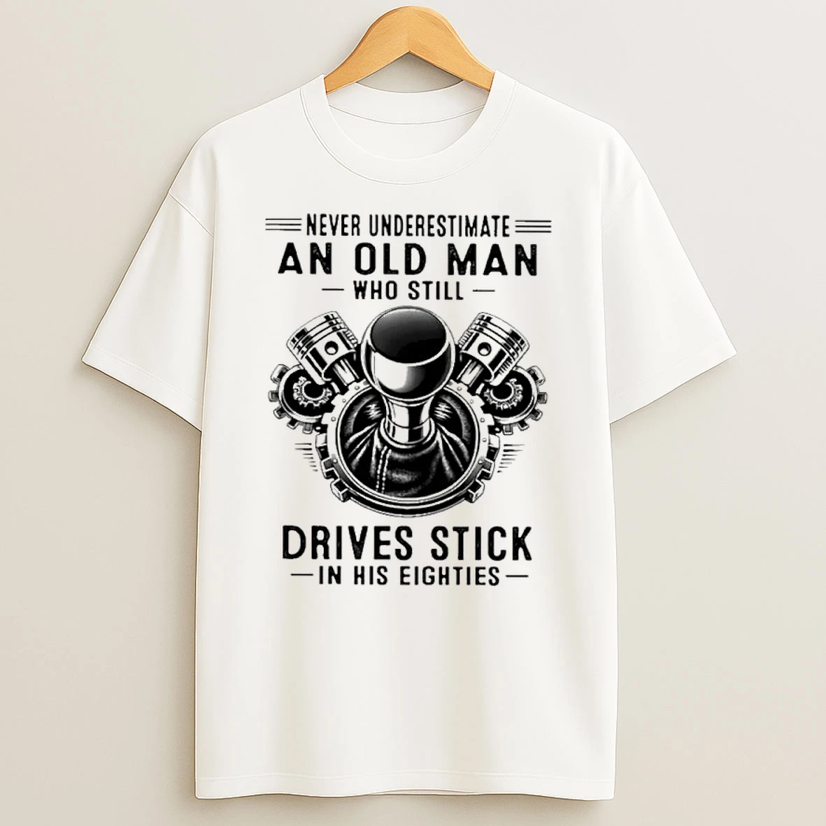 Never Underestimate An Old Man Who Still Drives Stick In His Eighties 2026 Shirts