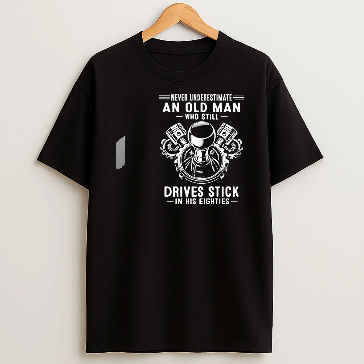 Never Underestimate An Old Man Who Still Drives Stick In His Eighties Classic Shirts