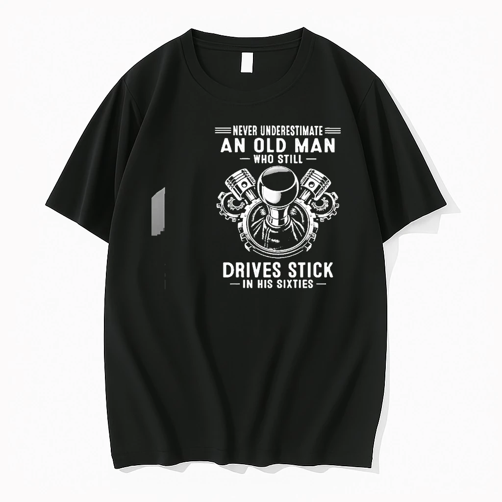 Never Underestimate An Old Man Who Still Drives Stick In His Sixties Classic Shirts