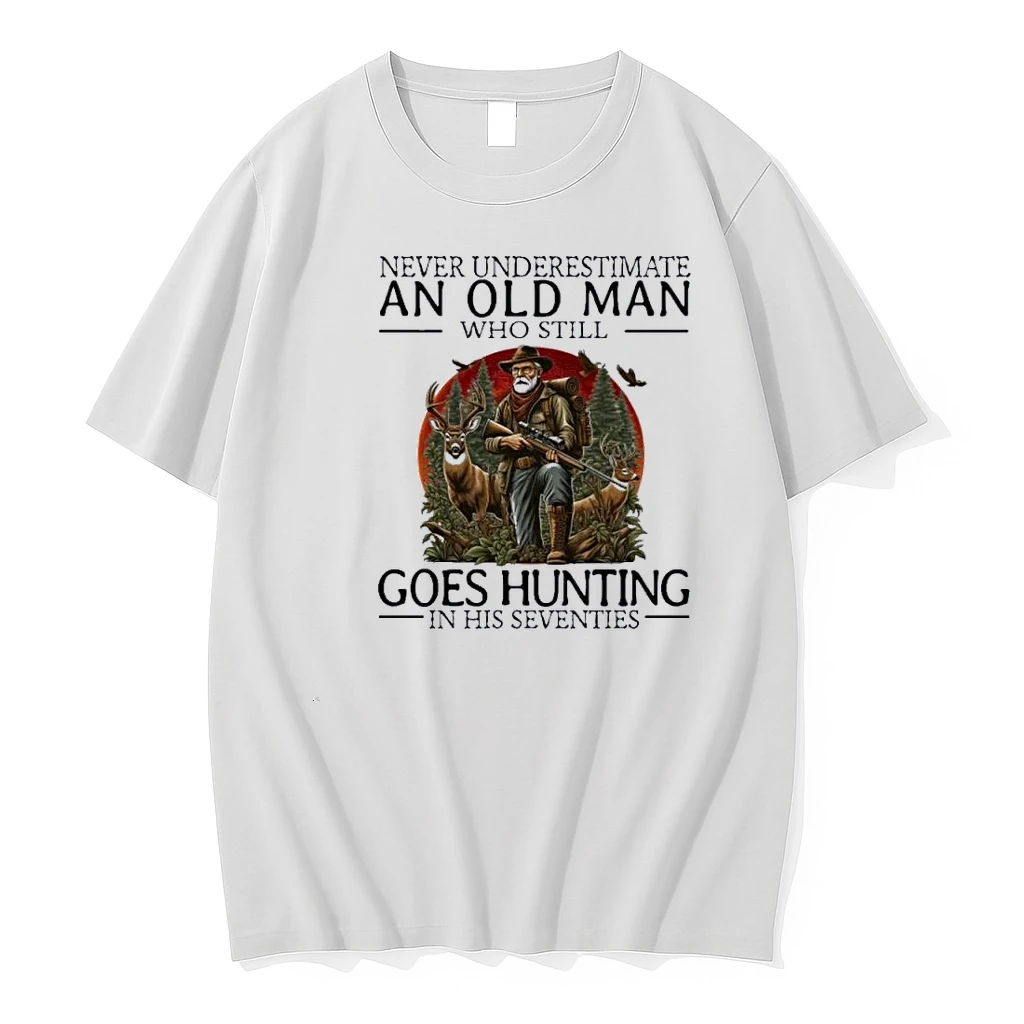 Never Underestimate An Old Man Who Still Goes Hunting In His Seventies Shirts