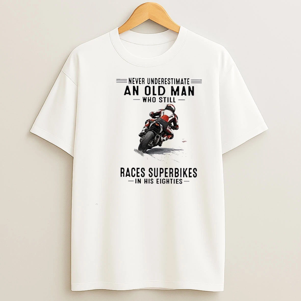 Never Underestimate An Old Man Who Still Races Superbikes In His Eighties Shirts