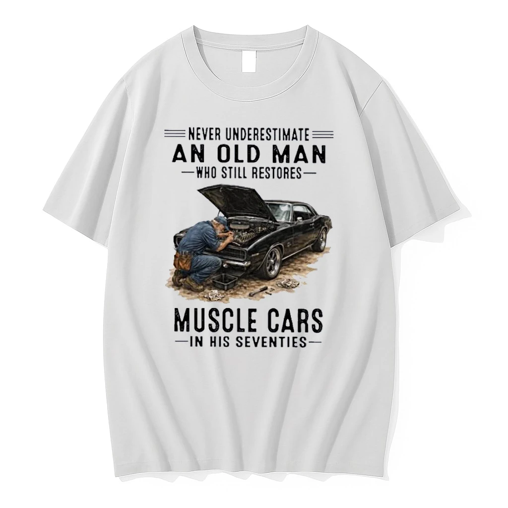 Never Underestimate An Old Man Who Still Restores Muscle Car In His Seventies Shirts