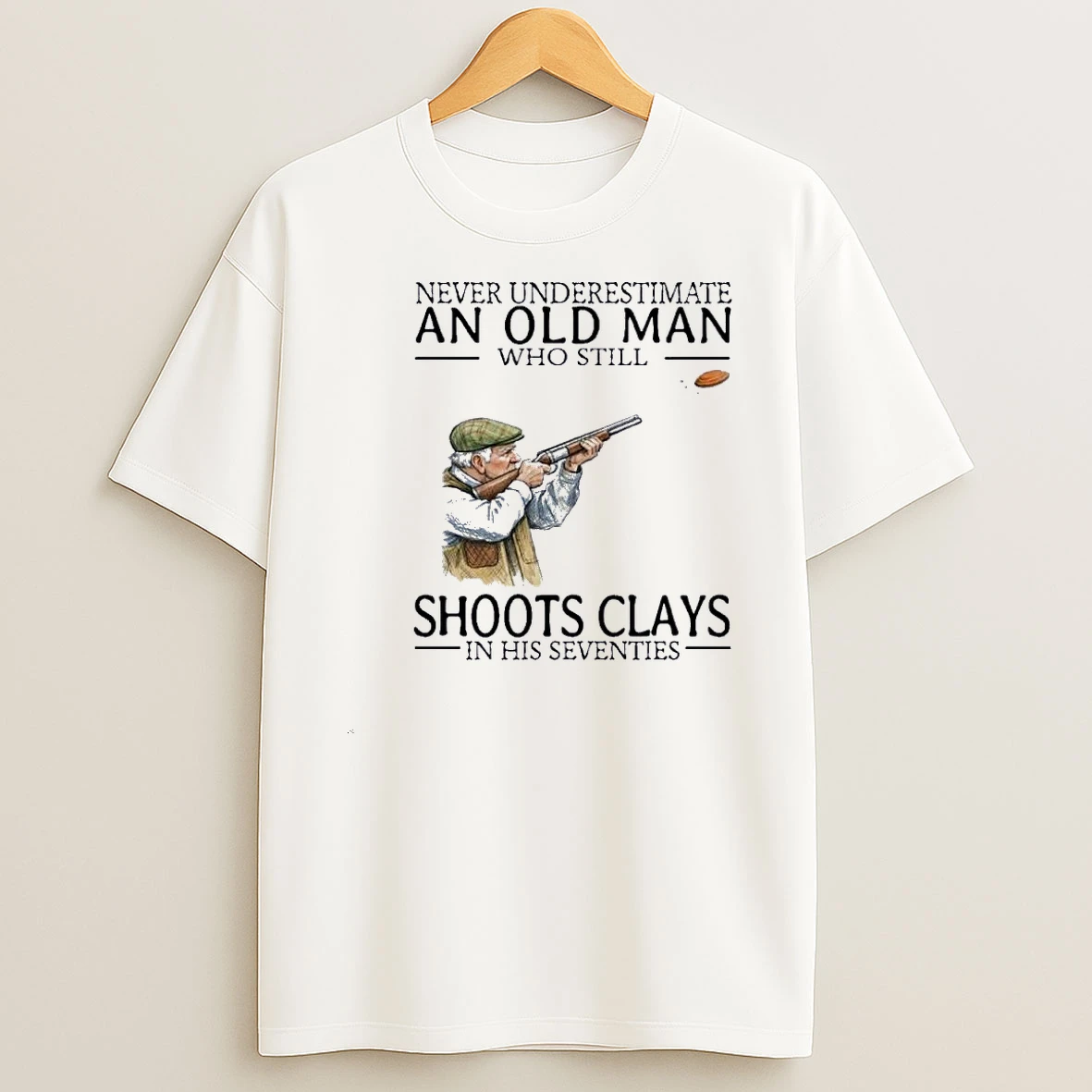 Never Underestimate An Old Man Who Still Shoots Clays In His Seventies Shirts