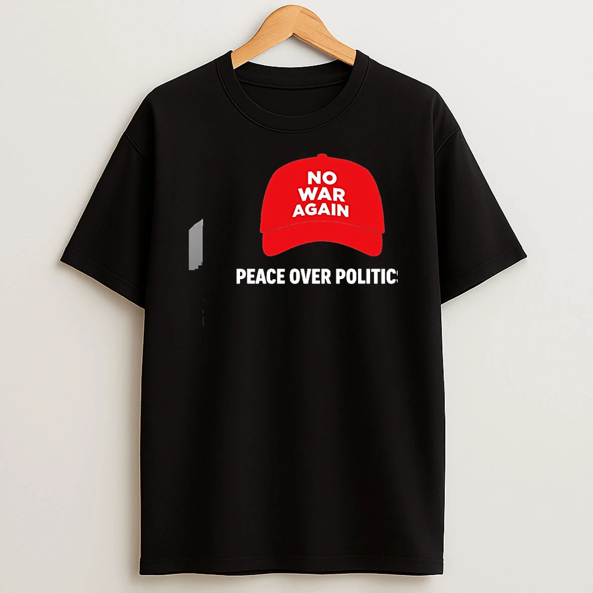 No War Again Peace Over Politics Hat Shirts