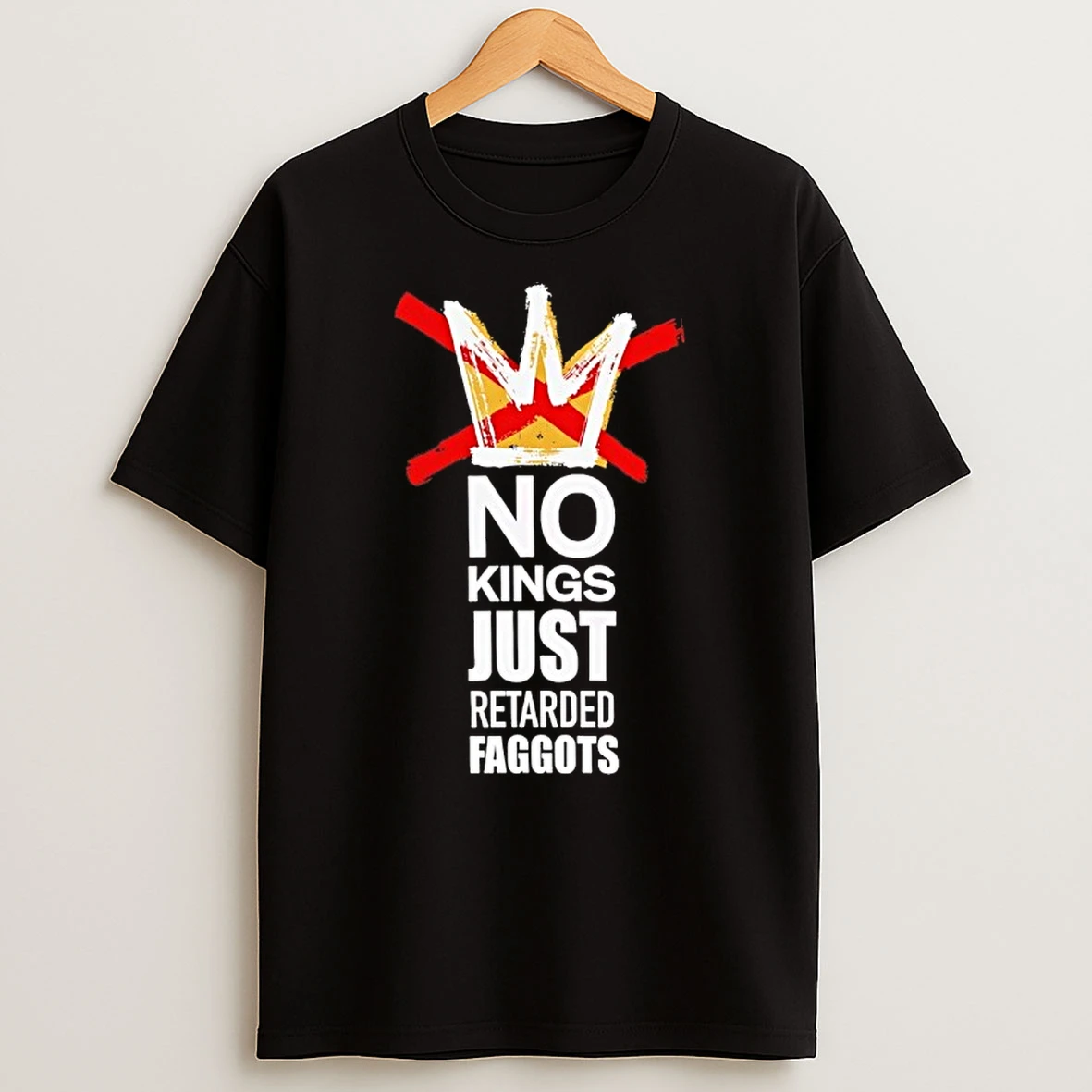 No Kings Just Retarded Faggots Shirts