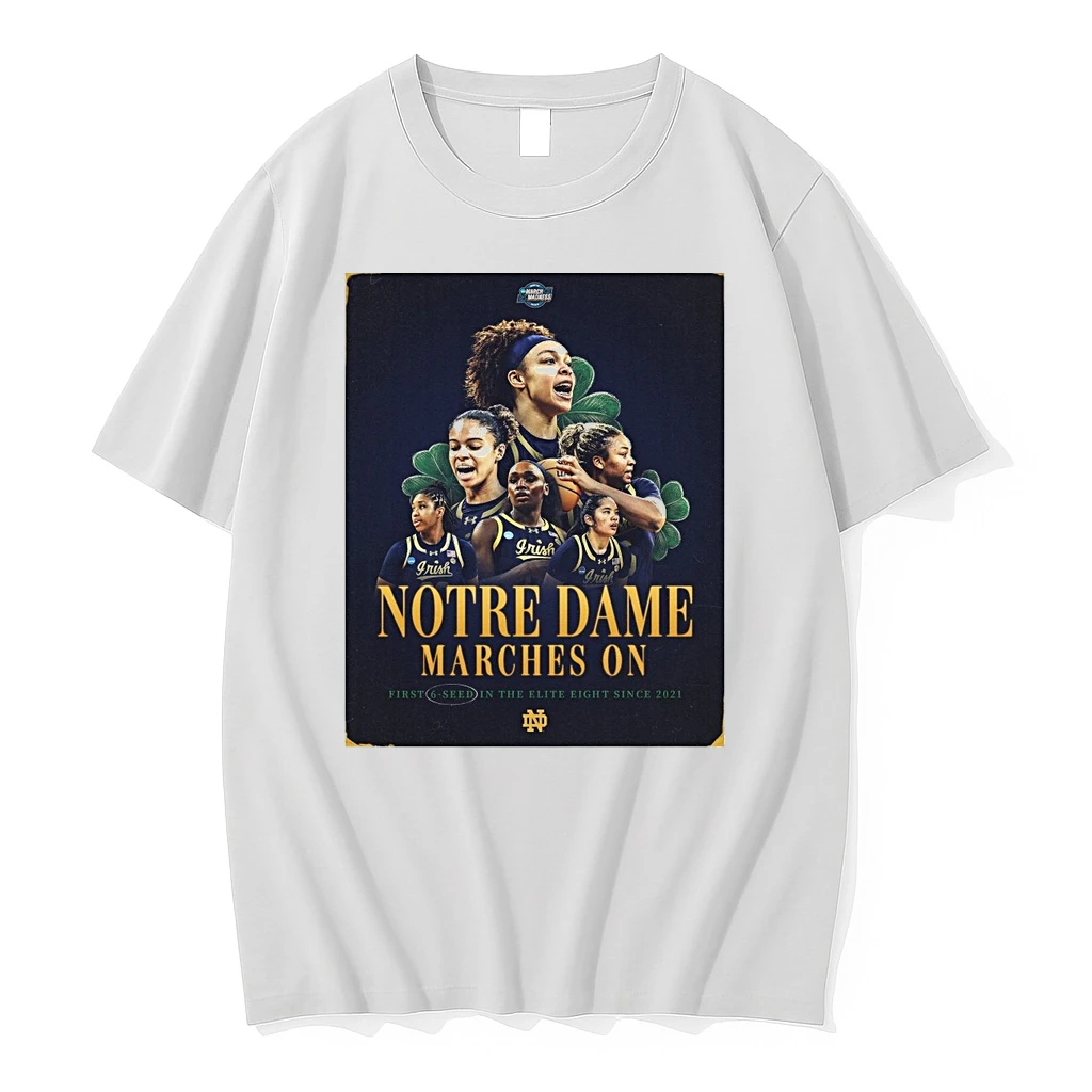 Notre Dame Marches On First 6 Seed In The Elite Eight Since 2021 Shirts