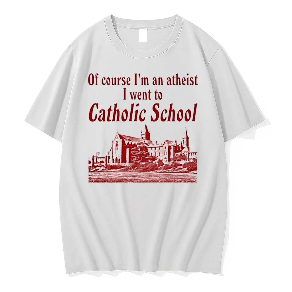 Of Course Im An Atheist I Went To Catholic School Shirts