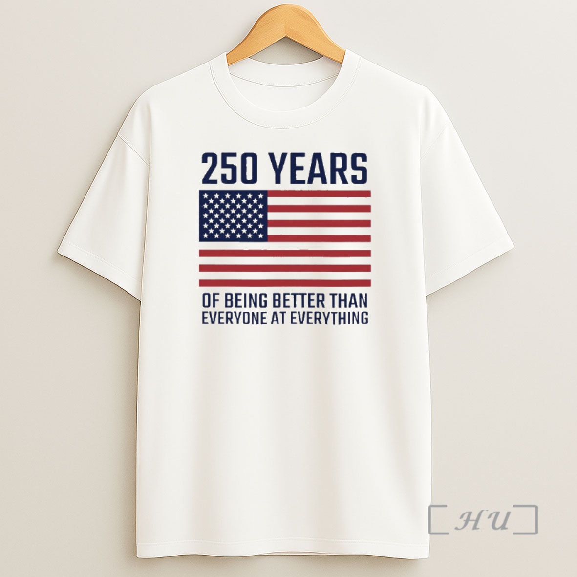Officials 250 Years Of Being Better Than Everyone At Everything Shirt Sweatshirt Tee