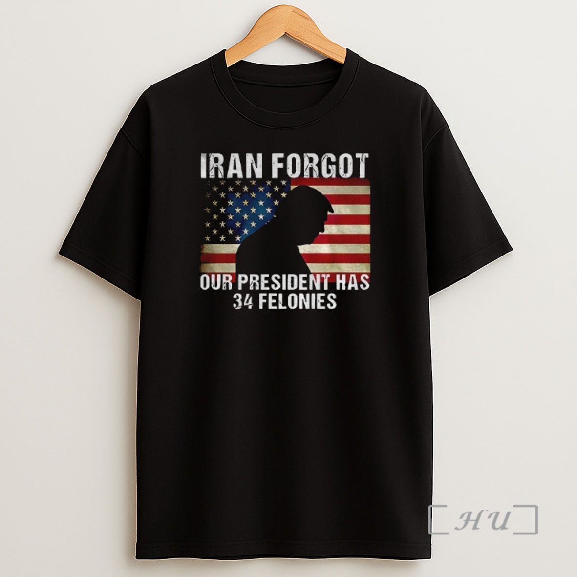 Officials Donald Trump Iran Forgot Our President Has 34 Felonies American Flag Shirt Sweatshirt Tee