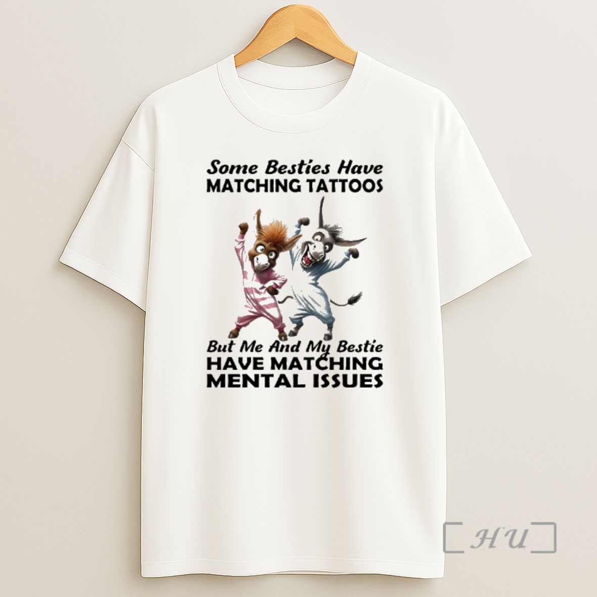 Officials Donkey Some Besties Have Matching Tattoos But Me And My Sister Have Matching Mental Issues Shirt Sweatshirt Tee