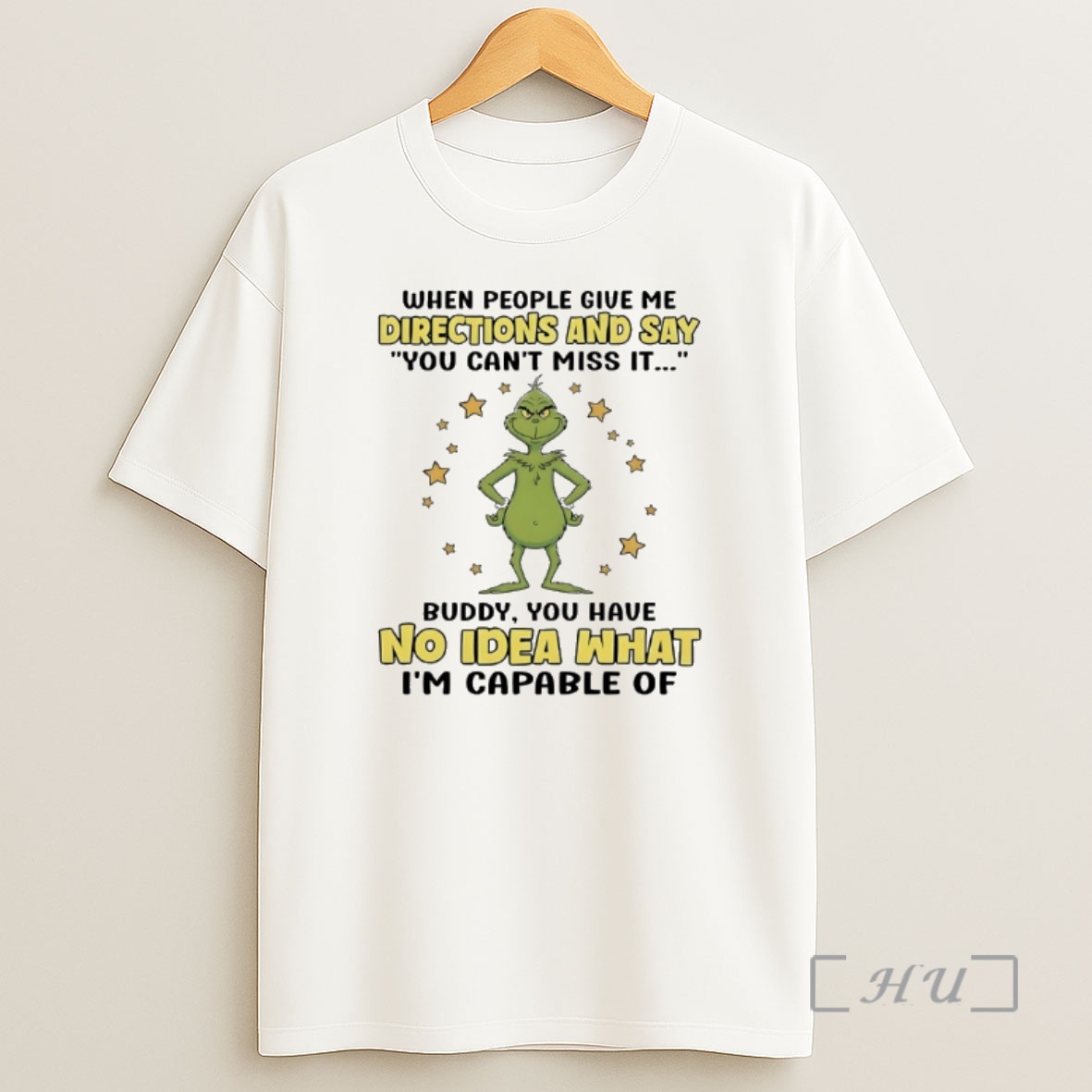 Officials Grinch When People Give Me Directions And Say You Cant Miss It Buddy You Have No Idea What Im Capable Of Shirt Sweatshirt Tee