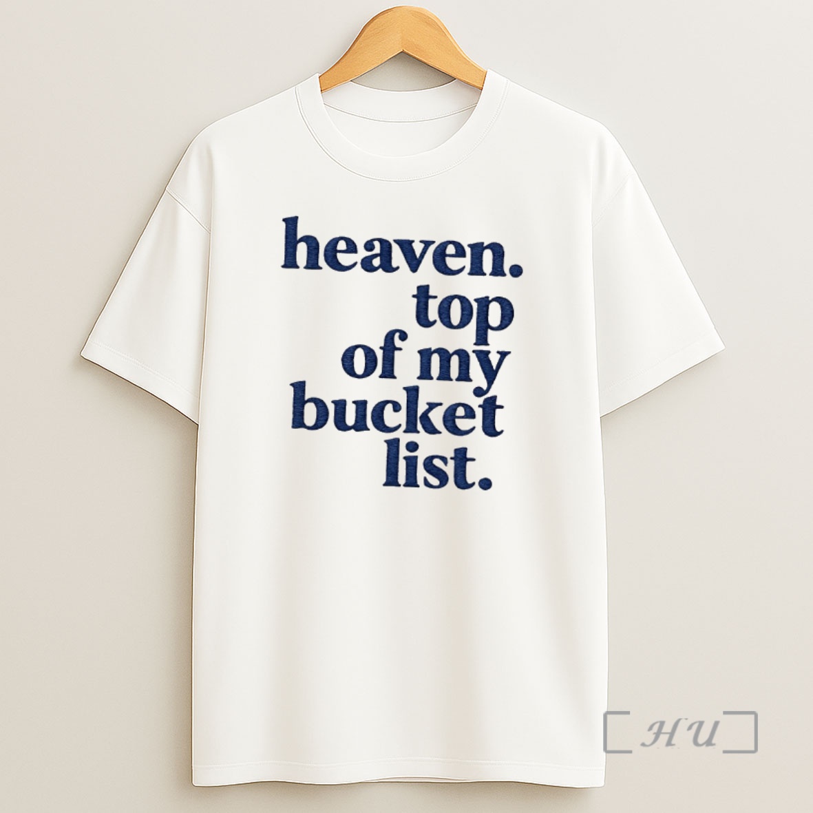Officials Heaven Of My Top Bucket List Shirt Sweatshirt Tee