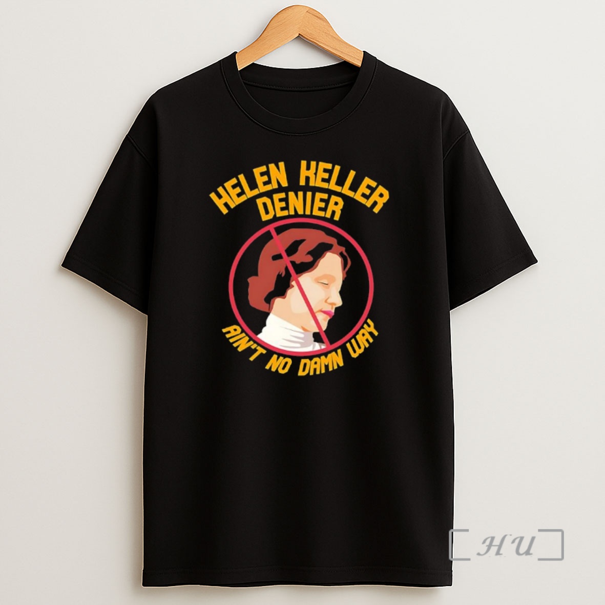 Officials Helen Keller Denier Aint No Damn Way Graphic Shirt Sweatshirt Tee