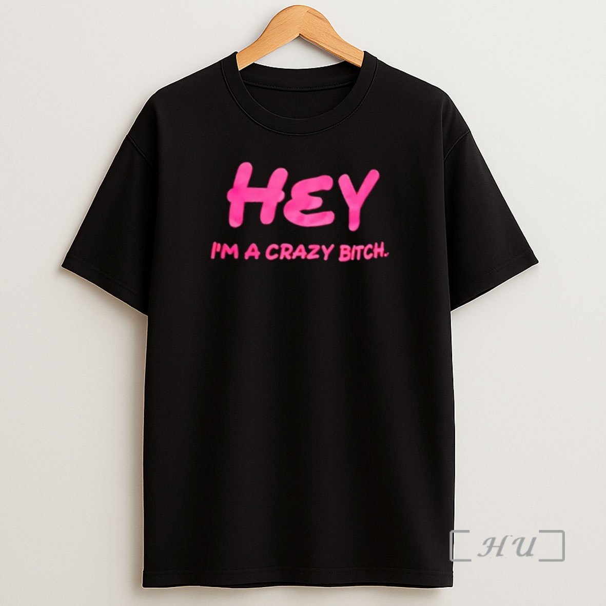 Officials Hey Im A Crazy Bitch Shirt Sweatshirt Tee