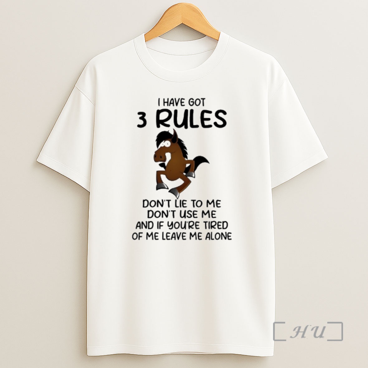 Officials Horse I Have Got 3 Rules Dont Lie To Me Dont Use Me And Of Youre Tired Of Me Leave Me Alone Shirt Sweatshirt Tee