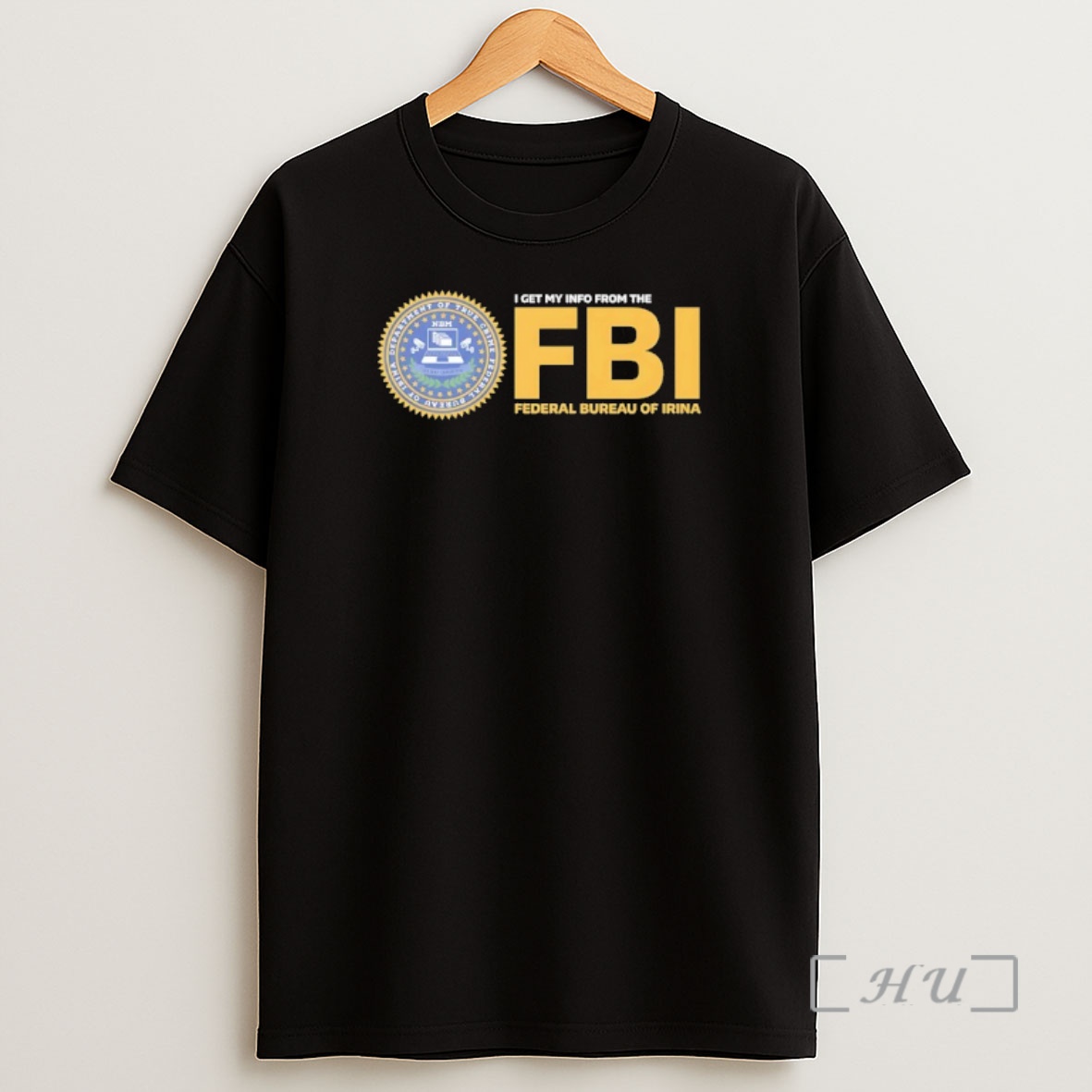Officials I Get My Info From The Fbi Federal Bureau Of Irina Shirt Sweatshirt Tee