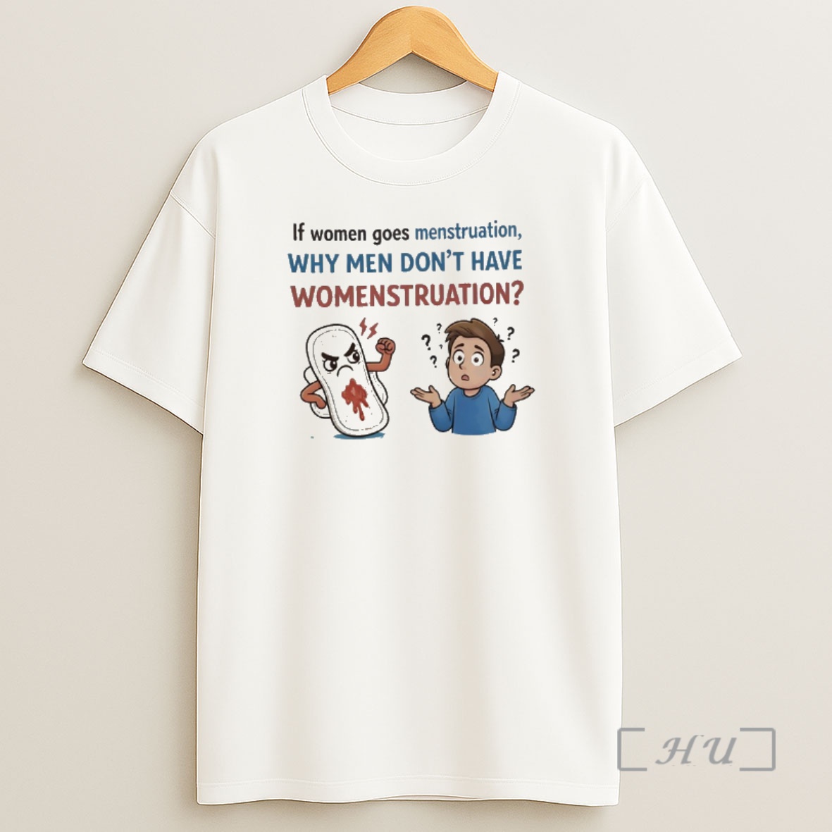 Officials If Women Goes Menstruation Why Men Dont Have Menstruation Shirt Sweatshirt Tee